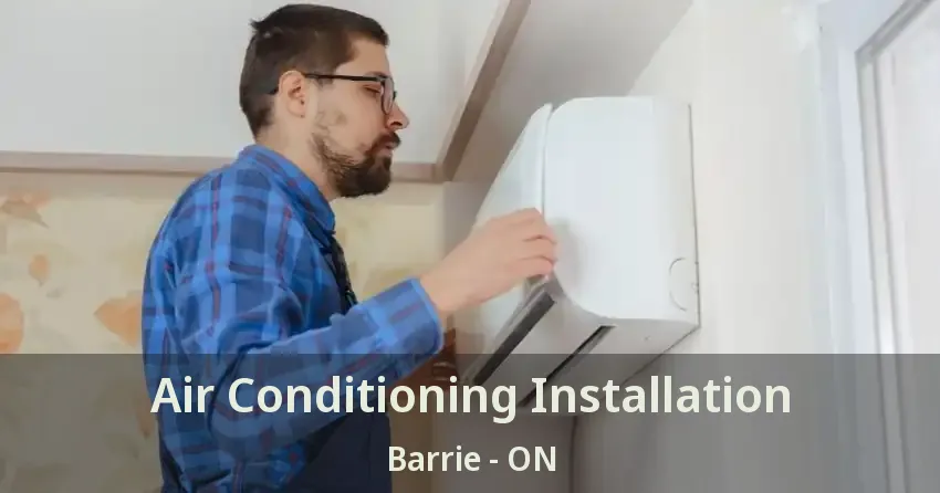 Air Conditioning Installation Barrie - ON