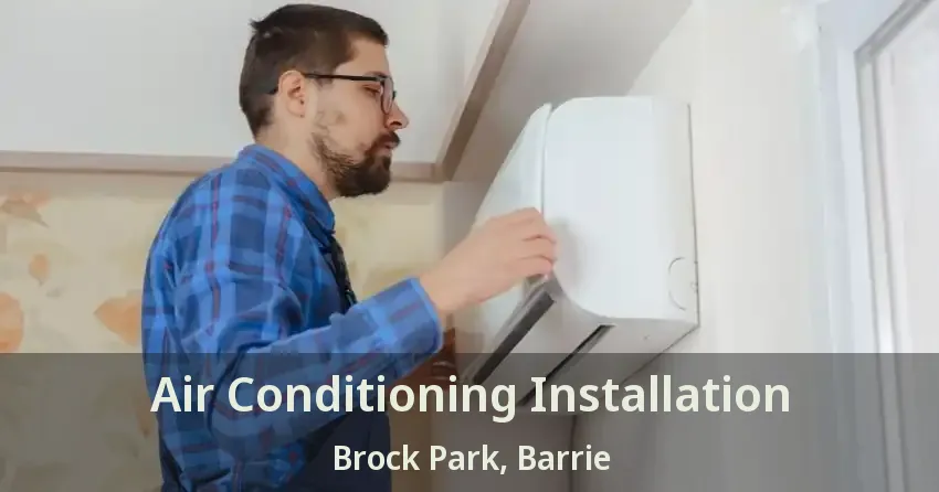 Air Conditioning Installation Brock Park, Barrie - ON