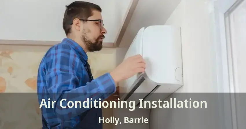 Air Conditioning Installation Holly, Barrie - ON