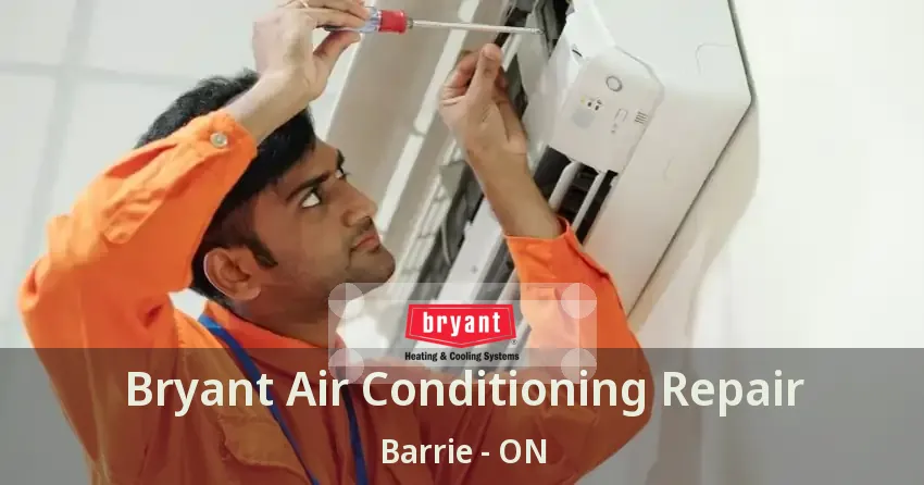 Bryant Air Conditioning Repair Barrie - ON