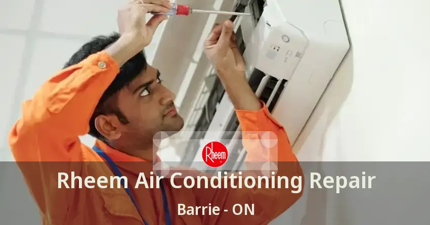 Rheem Air Conditioning Repair Barrie - ON