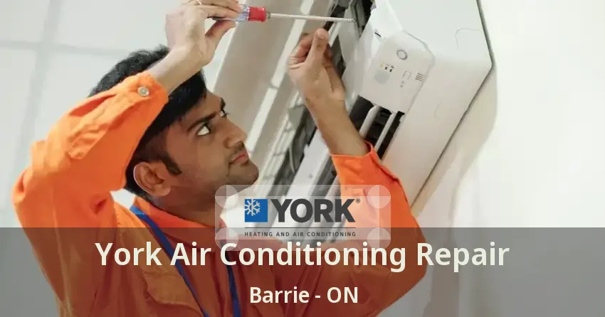 York Air Conditioning Repair Barrie - ON