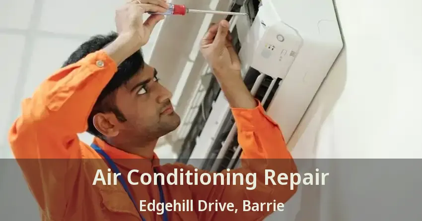 Air Conditioning Repair Edgehill Drive, Barrie - ON