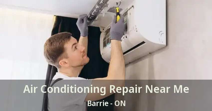 Air Conditioning Repair Near Me Barrie - ON