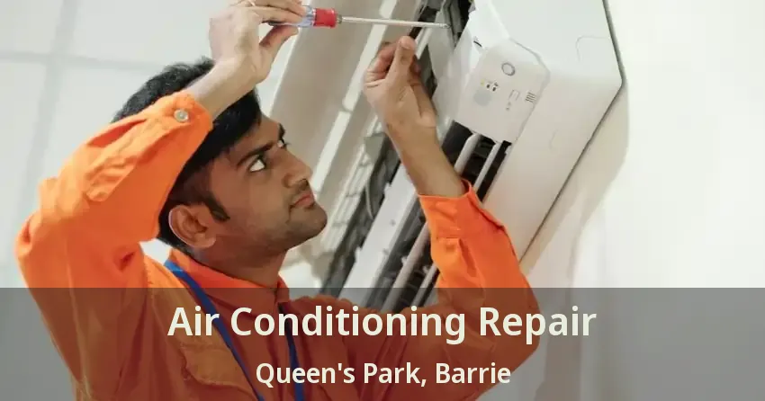 Air Conditioning Repair Queen's Park, Barrie - ON