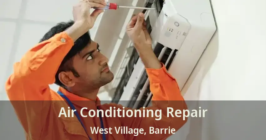 Air Conditioning Repair West Village, Barrie - ON