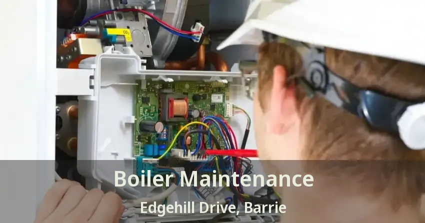 Boiler Maintenance Edgehill Drive, Barrie - ON