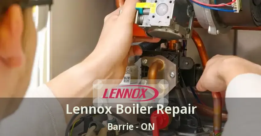 Lennox Boiler Repair Barrie - ON