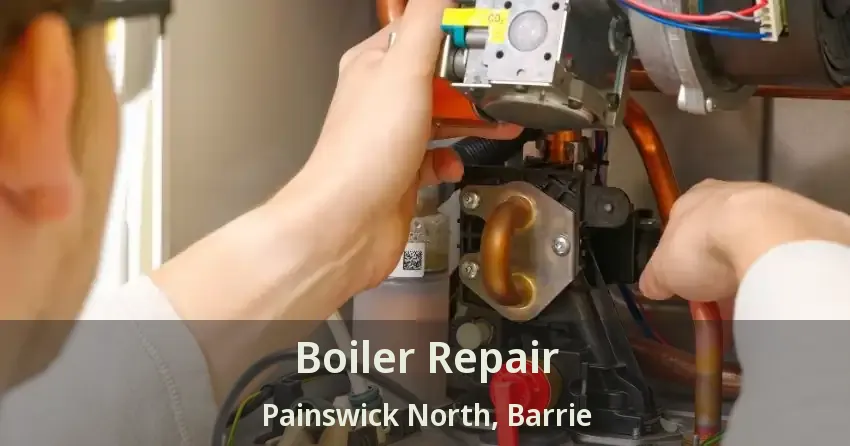 Boiler Repair Painswick North, Barrie - ON
