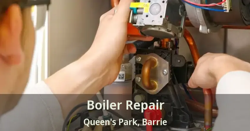 Boiler Repair Queen's Park, Barrie - ON