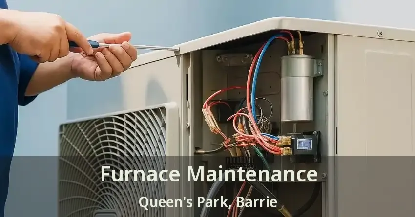 Furnace Maintenance Queen's Park, Barrie - ON