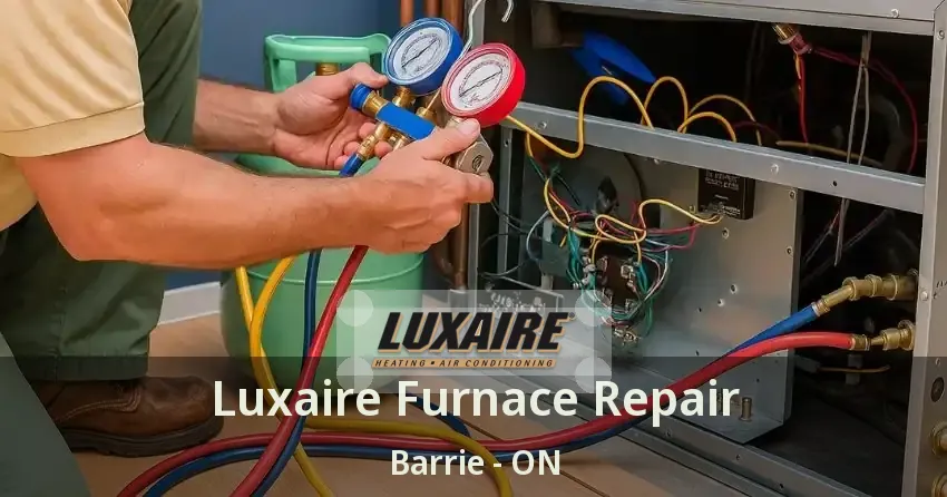 Luxaire Furnace Repair Barrie - ON