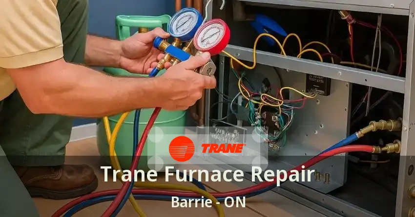 Trane Furnace Repair Barrie - ON