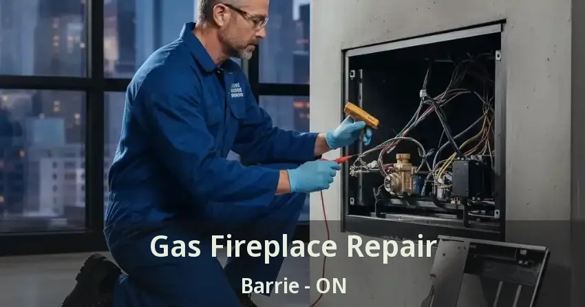 Gas Fireplace Repair Barrie - ON