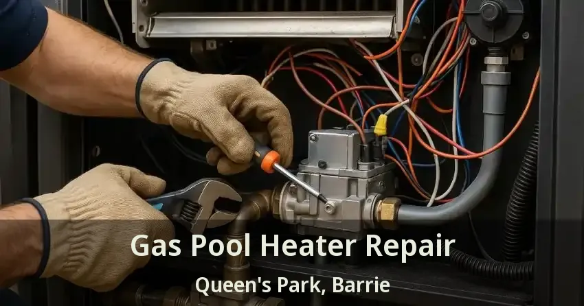 Gas Pool Heater Repair Queen's Park, Barrie - ON