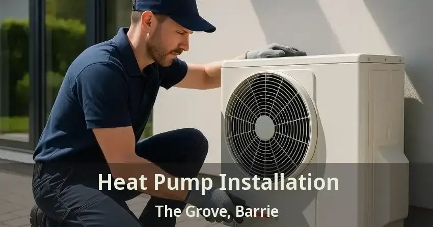 Heat Pump Installation The Grove, Barrie - ON