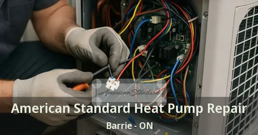 American Standard Heat Pump Repair Barrie - ON