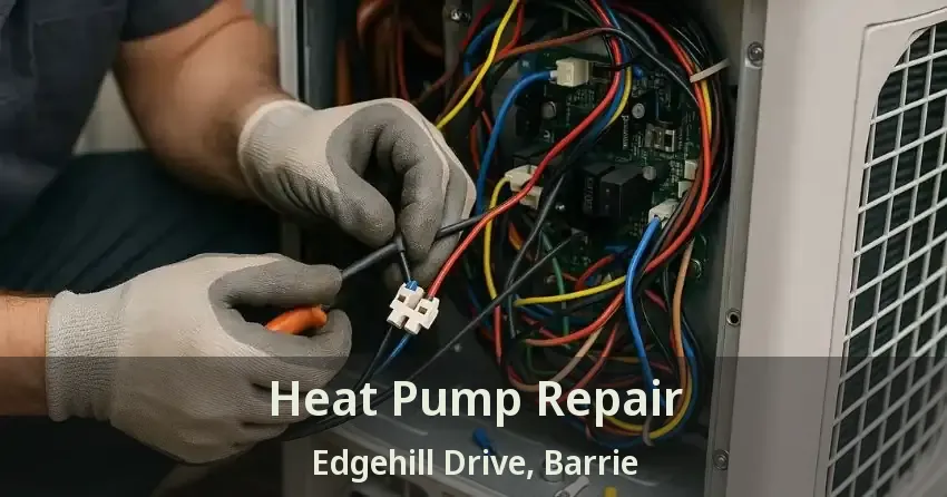 Heat Pump Repair Edgehill Drive, Barrie - ON