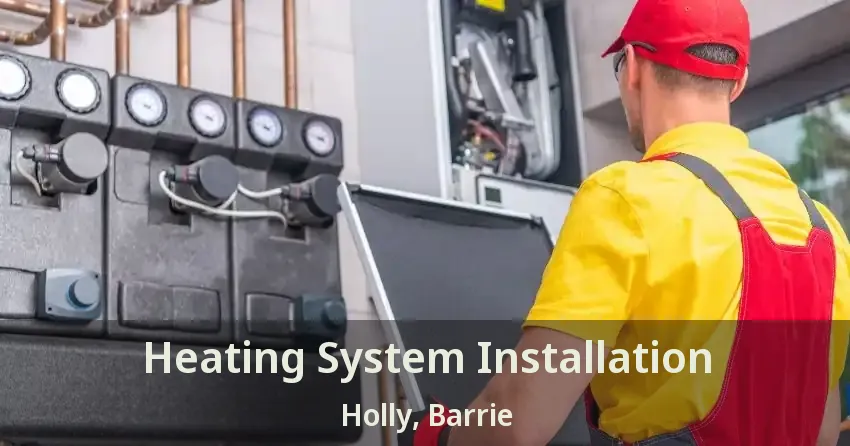 Heating System Installation Holly, Barrie - ON