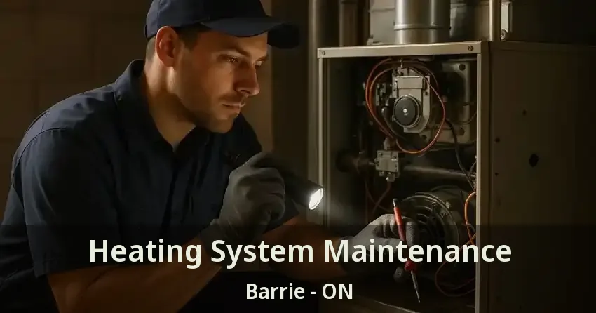 Heating System Maintenance Barrie - ON