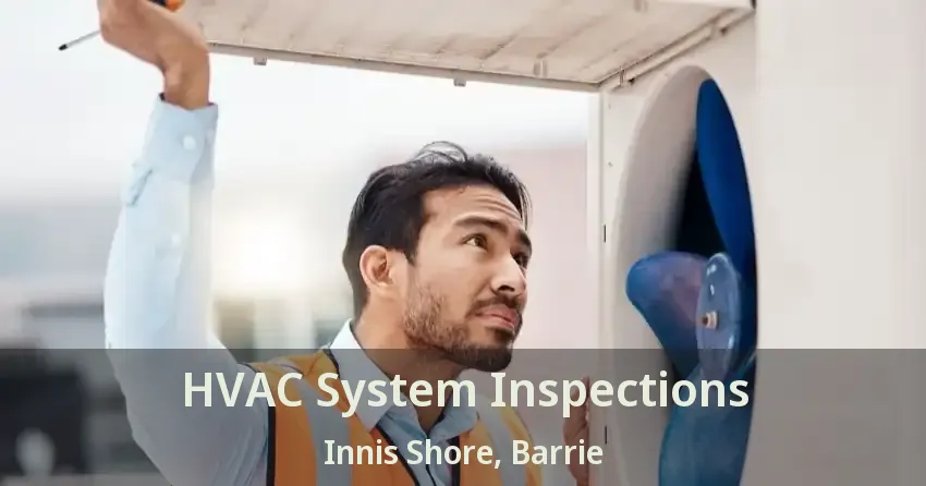 HVAC System Inspections Innis Shore, Barrie - ON
