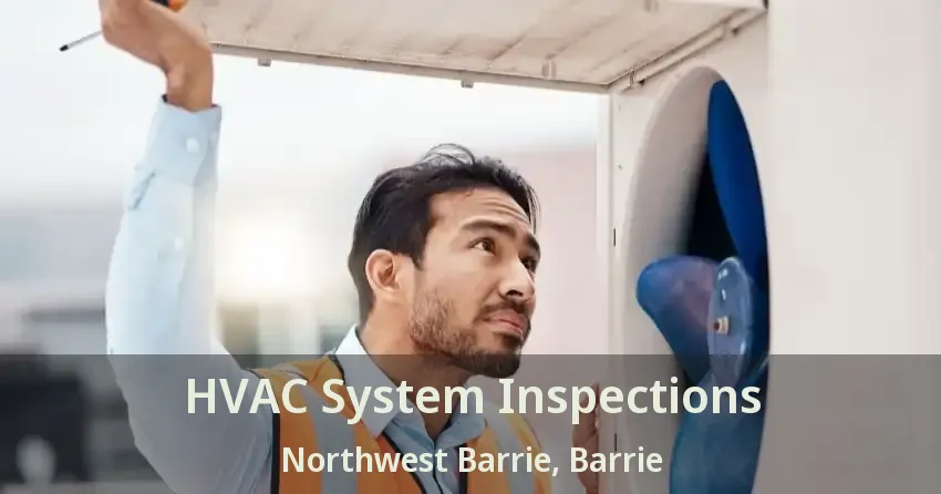 HVAC System Inspections Northwest Barrie, Barrie - ON