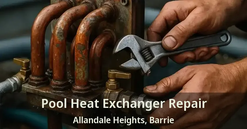 Pool Heat Exchanger Repair Allandale Heights, Barrie - ON