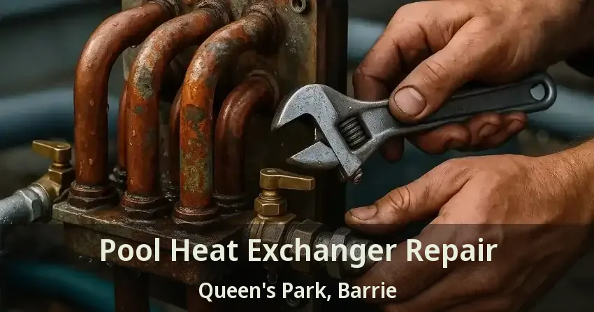 Pool Heat Exchanger Repair Queen's Park, Barrie - ON
