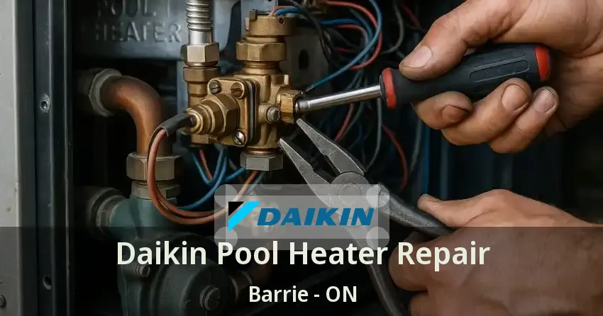 Daikin Pool Heater Repair Barrie - ON