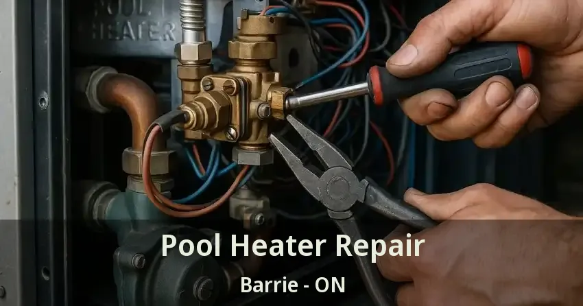 Pool Heater Repair Barrie - ON