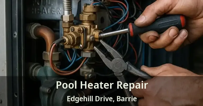 Pool Heater Repair Edgehill Drive, Barrie - ON