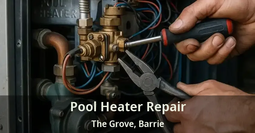 Pool Heater Repair The Grove, Barrie - ON