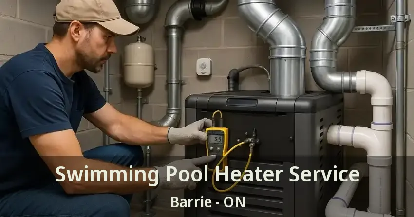 Swimming Pool Heater Service Barrie - ON