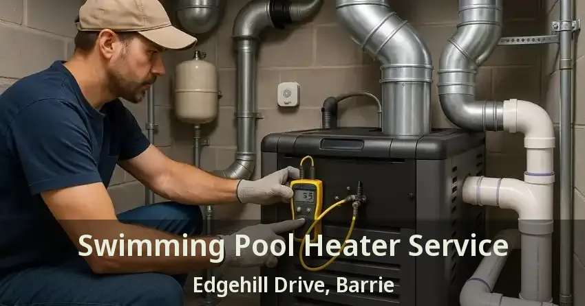 Swimming Pool Heater Service Edgehill Drive, Barrie - ON